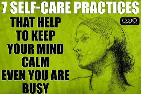 7selfcare practices that help to keep your mind calm even you are busy