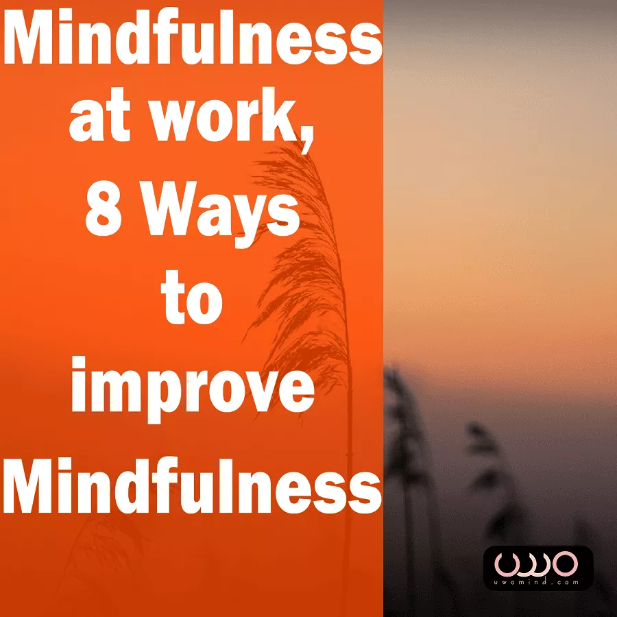 mindfulness at work 8 ways to improve mindfulness