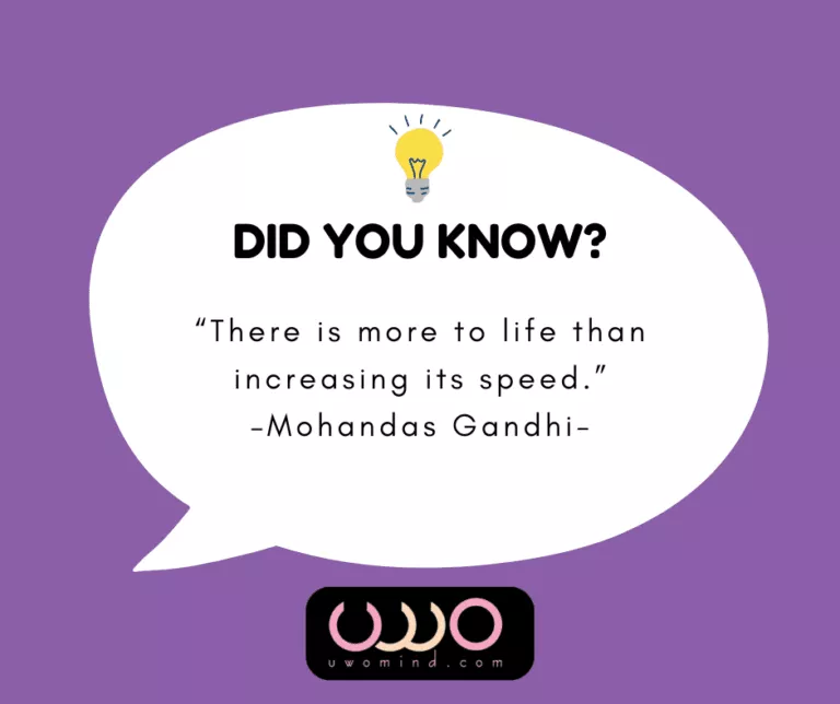 “There is more to life than increasing its speed.” -Mohandas Gandhi-