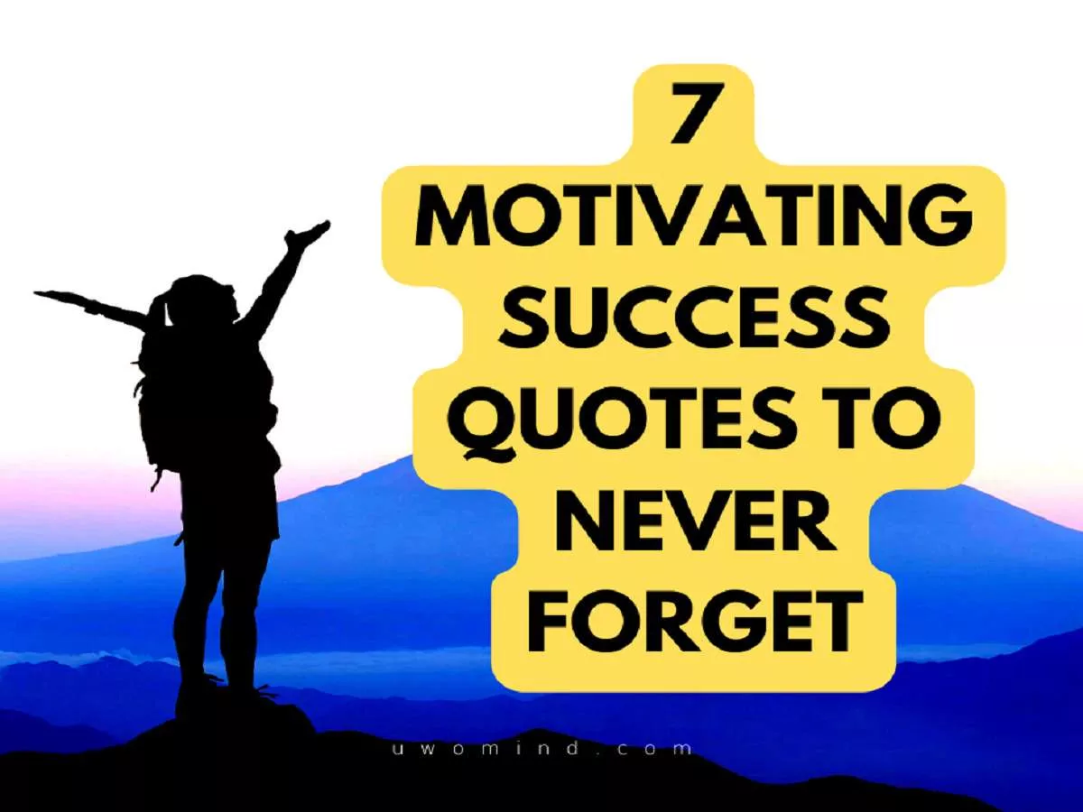 7 Motivating Success Quotes to Never Forget The Power of Inspiration